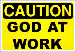 Caution God at work